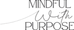 Mindful with Purpose